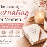 The Benefits of Journaling for Women: How to Start and Maintain a Journal